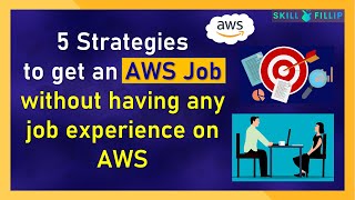 5 Strategies to get an AWS Job without having any job experience on AWS | How to get an AWS Job