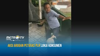 Aksi Arogan Petugas PLN Lukai Konsumen