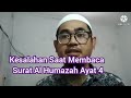 Kesalahan Saat Membaca Surat Al Humazah Ayat 4