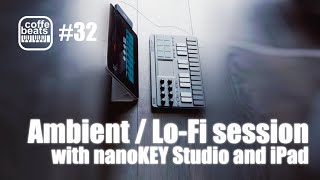 CoffeBeats #32 - Ambient / Lo-Fi session with nanoKEY Studio and iPad