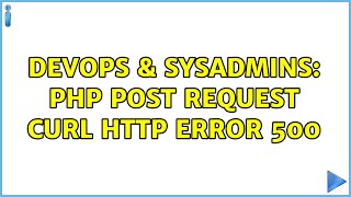 DevOps & SysAdmins: php post request curl HTTP ERROR 500