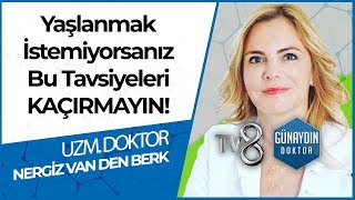 Yaşlanmayı Geciktirmenin En Kolay Yolu! - UZM. DR. Nergiz Van Den BERK