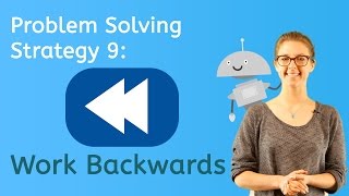 How to Work Backwards to Solve Problems