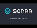 Scheduling Sonar Reports