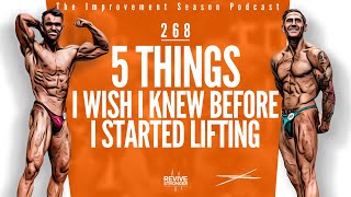 268: 5 Things I Wish I Knew Before I Started Lifting - The Improvement Season Podcast