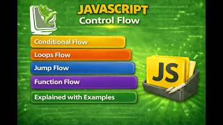 JavaScript Control Flow | Conditional, Loops, Jump & Function Flow | Explained with Examples