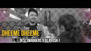 Dheeme Dheeme (Remix) - Desi Swaggers & Ayush J