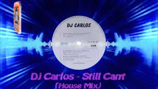 Dj Carlos - Still Can't (House Mix)