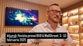 #bursă: Revista presei BVB \u0026 WallStreet: 3 - 10 februarie 2025