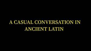 A Casual Conversation in Classical Latin