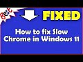How to fix Slow Chrome in Windows 11