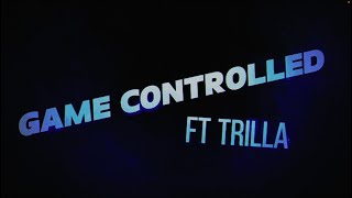 Burgaboy - Game Controlled ft Trilla (Lyric Video)