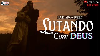 🕊️ LUTANDO COM DEUS ⚔️  ¡JÁ DISPONÍVEL! 🕊️