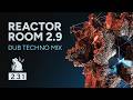 Reactor Room 2.9 | Dub Techno Mix