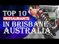 Top 10 Restaurants In Brisbane, Australia