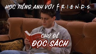 Friends 12: Học tiếng Anh chủ đề Đọc sách