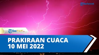 Prakiraan Cuaca Ekstrem BMKG Selasa 10 Mei 2022: Waspada Hujan Lebat
