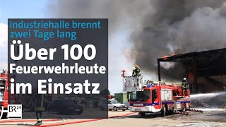 Großfeuer in Augsburg: Industriehalle brennt fast vollständig aus | Abendschau | BR24