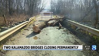 2 bridges in Kalamazoo County closed for good