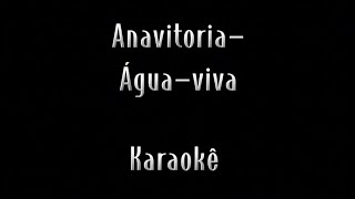 ANAVITORIA- Água-viva KARAOKÊ