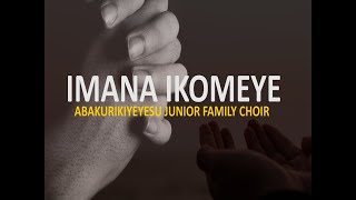 IMANA IKOMEYE BY ABAKURIKIYEYESU JUNIOR FAMILY CHOIR (official lyrics) copyright reserved 2021