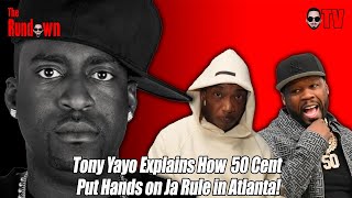 Tony Yayo Explains How  50 Cent DROPPED Ja Rule in Atlanta!