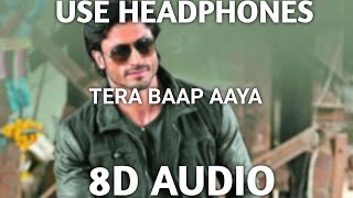 Tera Baap Aaya (8D AUDIO) || Commando 3 ||Bass Boosted ||