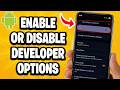 How To Enable or Disable Developer Options On Android Phone - Step By Step