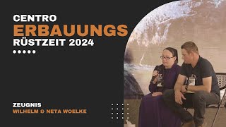 Centro Erbauungs Rüstzeit 2024 Zeugnis - Wilhelm \u0026 Neta Woelke