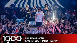 24K.Right - Vẫn ft. Huỳnh Tú [LIVE @ 1900 Hip Hop Party #14]