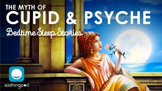 The Myth of Cupid and Psyche | Romantic Sleep Story for Grown Ups | Greek Mythology Sleep Stories