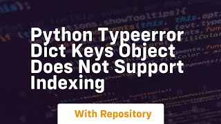 Python typeerror dict keys object does not support indexing