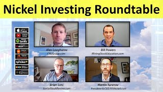 Nickel Investing Roundtable with Expert Alex Laugharne, CEO Martin Turenne \u0026 Investor Brian Leni