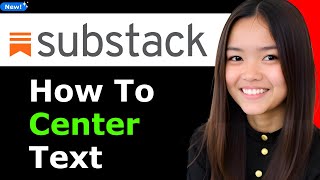 How to Center Text Substack 2025 (Step By Step)