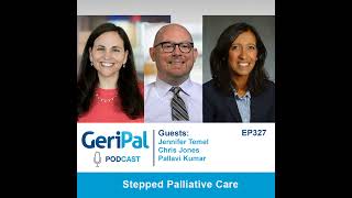 Stepped Palliative Care: A Podcast with Jennifer Temel, Chris Jones, and Pallavi Kumar