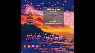 Phillosopher - Melodic Lighthouse #42 (12.12.24)