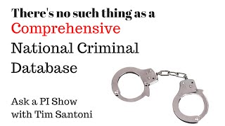 National Criminal Database Searches- There is no such thing -- Ask a Private Investigator Show