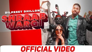 Shraab Wargi Dilpreet Dhillon (Official Song) | Gurlej Akhtar | Latest Punjabi Song 2021