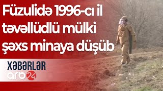 Füzulidə 1996-cı il təvəllüdlü mülki şəxs minaya düşüb – Xəbərlər