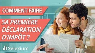 Comment faire sa première déclaration d'impôt ?