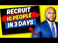 Network Marketing Recruiting: How I Recruited 10 People in 3 Days My Step-by-Step Blueprint