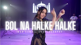 "Bol Na Halke Halke" | Iman Esmail Choreography | Jhoom Barabar | Bollywood Dance
