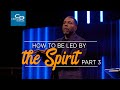 How to Be Led by the Spirit Pt.3 - Episode 5