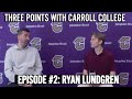 3-points with Carroll College Basketball: Episode #