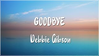 Goodbye - Debbie Gibson (Lyrics)