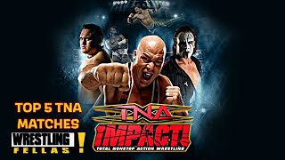 THE FELLAS TOP 5 TNA MATCHES