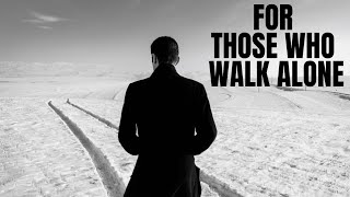 For Those Who Walk Alone || Lone Wolf Motivation || Very Powerful Speech || It's Ok To Walk Alone