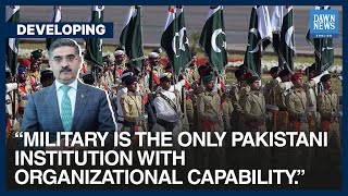 “Military Is The Only Pakistani Institution With Organizational Capability” | Dawn News English