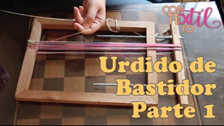 Urdido de bastidor  #1 (parte 1 de 2)