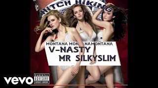 MONTANA MONTANA MONTANA - HITCH HIKING (Audio) ft. V-NASTY & MR SILKY SLIM